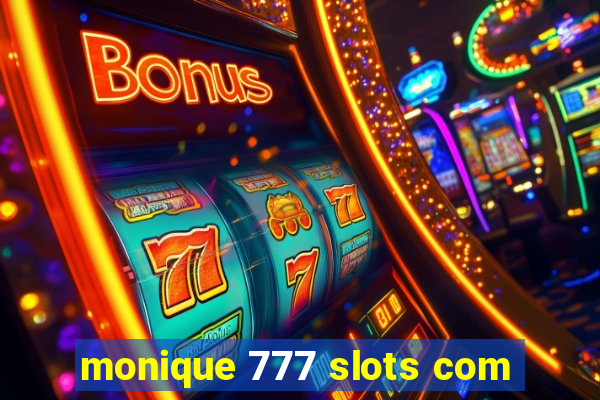 monique 777 slots com